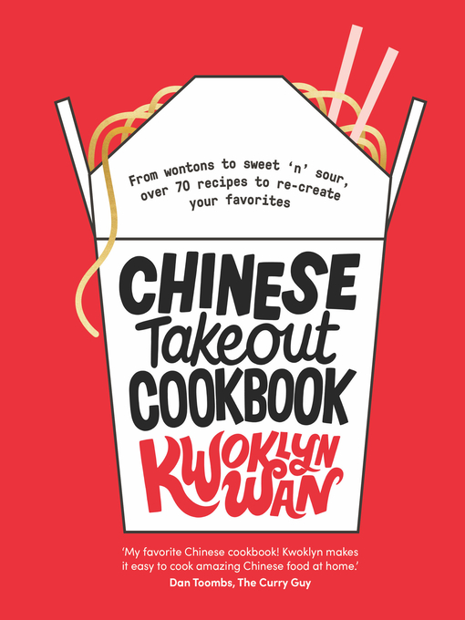 Title details for Chinese Takeout Cookbook by Kwoklyn Wan - Available